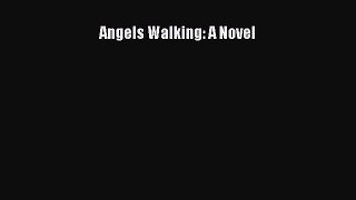 Read Angels Walking: A Novel# Ebook Free