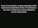 Read Book Praxis II Social Studies: Content Knowledge (5081) Exam Secrets Study Guide: Praxis