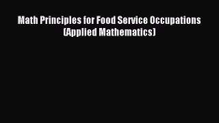 Download Math Principles for Food Service Occupations (Applied Mathematics) E-Book Download