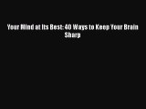 [Read] Your Mind at Its Best: 40 Ways to Keep Your Brain Sharp ebook textbooks