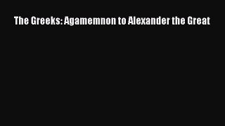 Read The Greeks: Agamemnon to Alexander the Great PDF Online