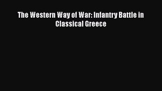 Download The Western Way of War: Infantry Battle in Classical Greece Ebook Online