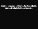 Read Book Hundred Languages of Children: The Reggio Emilia Approach to Early Childhood Education