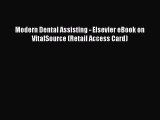 Read Modern Dental Assisting - Elsevier eBook on VitalSource (Retail Access Card) Ebook Free