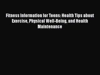 Download Fitness Information for Teens: Health Tips about Exercise Physical Well-Being and