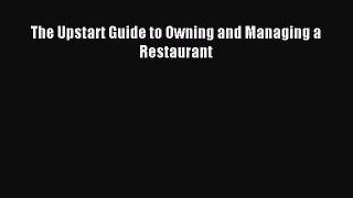 Read The Upstart Guide to Owning and Managing a Restaurant ebook textbooks