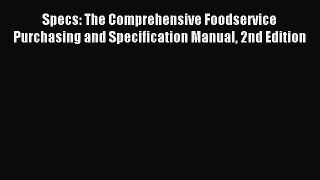 Read Specs: The Comprehensive Foodservice Purchasing and Specification Manual 2nd Edition ebook