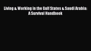 Read Living & Working in the Gulf States & Saudi Arabia: A Survival Handbook PDF Free