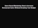 Read Guest-Based Marketing: How to Increase Restaurant Sales Without Breaking Your Budget E-Book