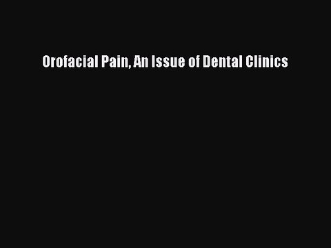Download Orofacial Pain An Issue of Dental Clinics PDF Free