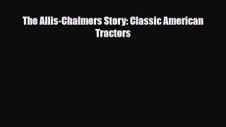 [Download] The Allis-Chalmers Story: Classic American Tractors [PDF] Online