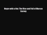 PDF Negro with a Hat: The Rise and Fall of Marcus Garvey [PDF] Online