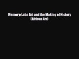 PDF Memory: Luba Art and the Making of History (African Art) PDF Free