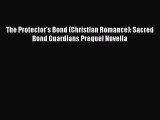 Read The Protector's Bond (Christian Romance): Sacred Bond Guardians Prequel Novella# Ebook