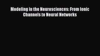 Read Modeling in the Neurosciences: From Ionic Channels to Neural Networks PDF Free