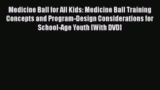 Read Medicine Ball for All Kids: Medicine Ball Training Concepts and Program-Design Considerations