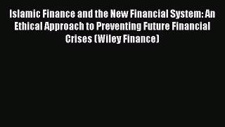 [PDF] Islamic Finance and the New Financial System: An Ethical Approach to Preventing Future