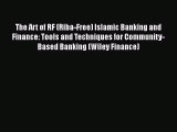 [PDF] The Art of RF (Riba-Free) Islamic Banking and Finance: Tools and Techniques for Community-Based