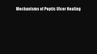 Read Mechanisms of Peptic Ulcer Healing Ebook Free