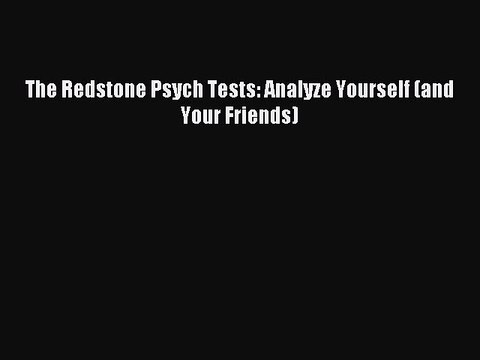 READ book The Redstone Psych Tests: Analyze Yourself (and Your Friends)# Full E-Book
