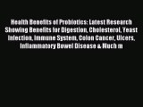 Download Health Benefits of Probiotics: Latest Research Showing Benefits for Digestion Cholesterol