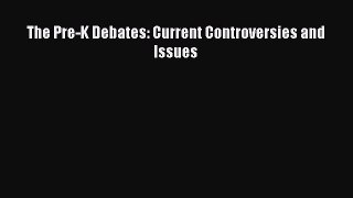 Read Book The Pre-K Debates: Current Controversies and Issues E-Book Free