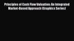 [PDF] Principles of Cash Flow Valuation: An Integrated Market-Based Approach (Graphics Series)