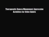 Read Therapeutic Dance/Movement: Expressive Activities for Older Adults Ebook Free