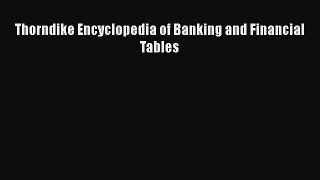 [Download] Thorndike Encyclopedia of Banking and Financial Tables [Read] Full Ebook
