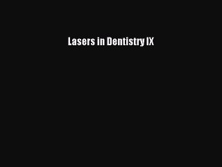 Read Lasers in Dentistry IX Ebook Free