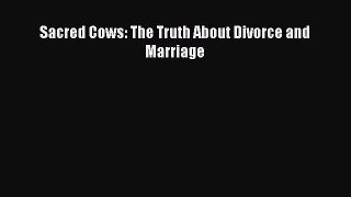 [Read] Sacred Cows: The Truth About Divorce and Marriage E-Book Free