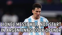 Lionel Messi Will Not Start Argentina's Copa America Opening Match