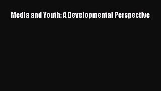 READ book  Media and Youth: A Developmental Perspective#  Full Free
