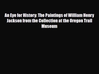 Download An Eye for History: The Paintings of William Henry Jackson from the Collection at