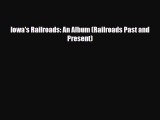 Download Iowa's Railroads: An Album (Railroads Past and Present) Free Books