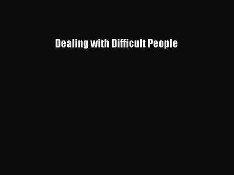 READ book Dealing with Difficult People# Full E-Book