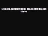 [PDF] Estancias: Palacios Criollos de Argentina (Spanish Edition) [Download] Online