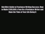 Free[PDF]Downlaod Bob Bly's Guide to Freelance Writing Success: How to Make $100000 a Year