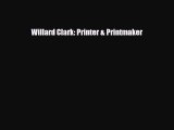 [PDF] Willard Clark: Printer & Printmaker [Download] Online