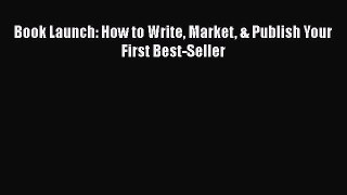 READbook Book Launch: How to Write Market & Publish Your First Best-Seller READ  ONLINE