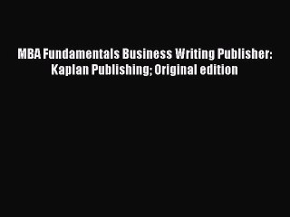 Video herunterladen: FREE DOWNLOAD MBA Fundamentals Business Writing Publisher: Kaplan Publishing Original edition