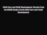 [Read] Child Care and Child Development: Results from the NICHD Study of Early Child Care and