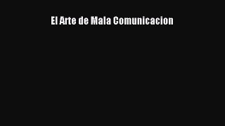 [Download] El Arte de Mala Comunicacion PDF Free