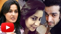 Kamya Punjabi's SHOCKING REACTION On Karan Patel & Pratyusha's Relationship