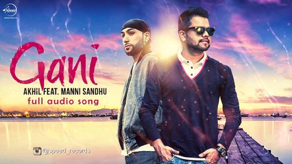 Akhil feat. Manni Sandhu _ Gani _ Audio Song