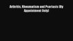Read Arthritis Rheumatism and Psoriasis (By Appointment Only) PDF Online