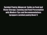 Read Survival Pantry: Advanced  Guide on Food and Water Storage. Canning and Food Preservation