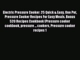 Read Electric Pressure Cooker: 25 Quick & Easy One Pot Pressure Cooker Recipes For Easy Meals.