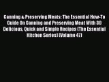 Download Canning & Preserving Meats: The Essential How-To Guide On Canning and Preserving Meat