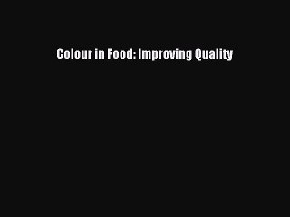 Read Colour in Food: Improving Quality Ebook Free